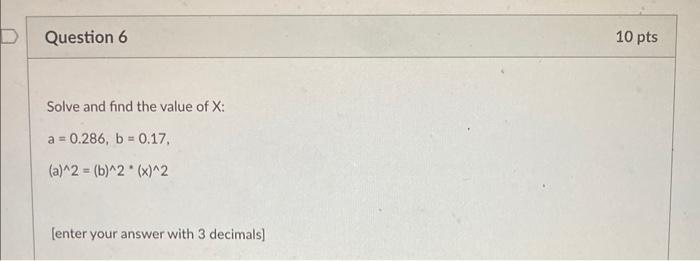  D Question 6 10 pts Solve and find the value of
