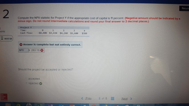 Return 2 Compute the NPV statistic for Project Y if the