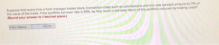  #1 and #2b Suppose that every time a fund manager trades