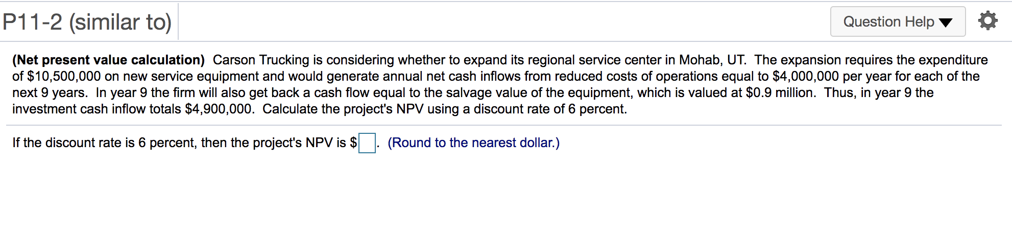  P11-2 (similar to) Question Help 0 (Net present value calculation) Carson