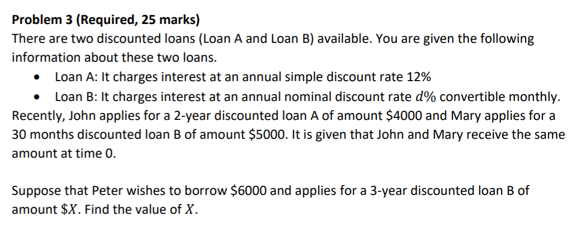  Problem 3 (Required, 25 marks) There are two discounted loans (Loan