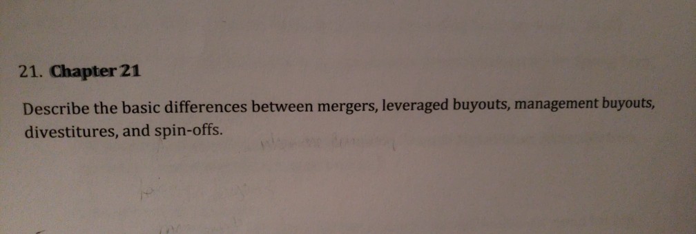 21. Chapter 21 Describe the basic differences between mergers, leveraged buyouts,
