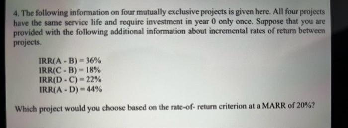  4. The following information on four mutually exclusive projects is given