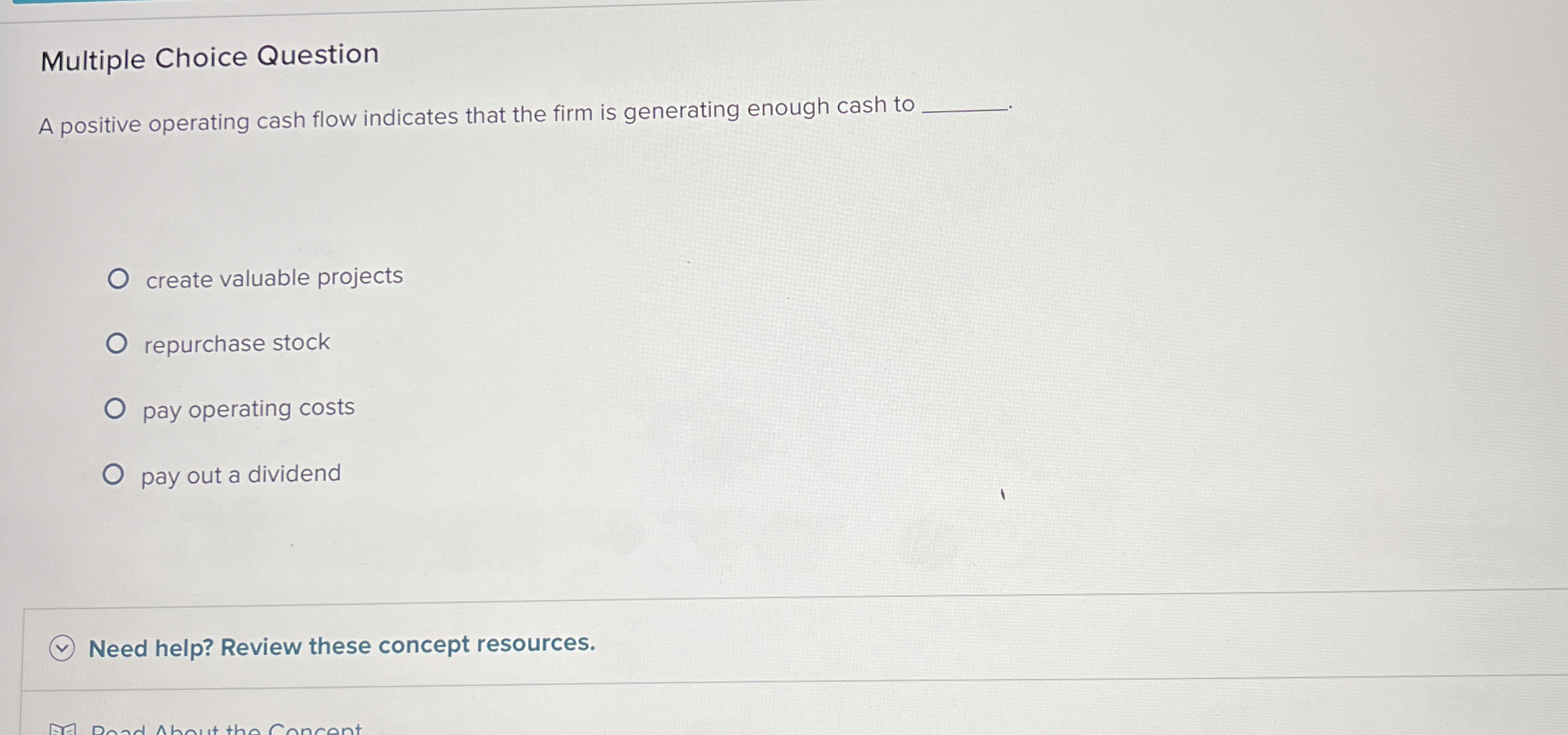  Multiple Choice Question A positive operating cash flow indicates that the