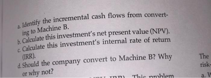 buy Machine X, but just today Machine Yon the market Machine Y