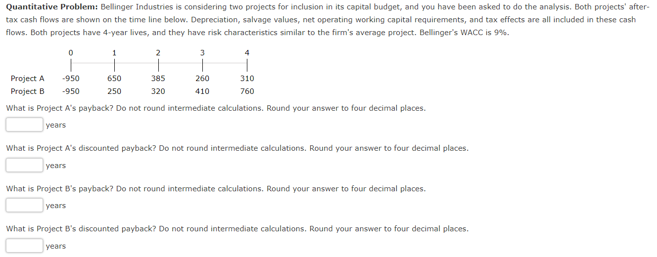  Quantitative Problem: Bellinger Industries is considering two projects for inclusion in