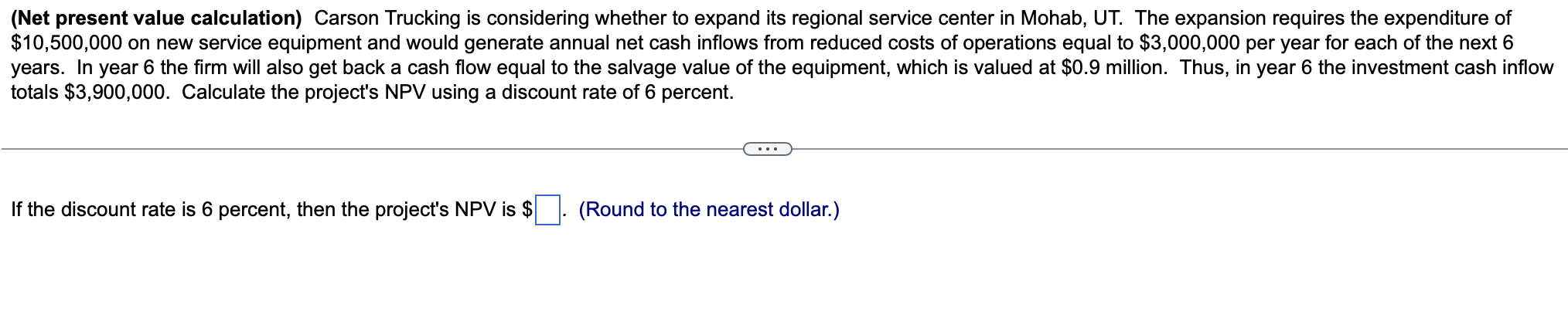  (Net present value calculation) Carson Trucking is considering whether to expand