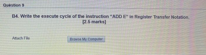  Question 9 B4. Write the execute cycle of the instruction "ADDE
