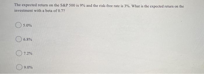  The expected return on the S&P 500 is 9% and the
