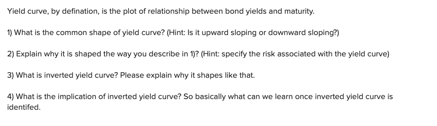 Yield curve, by defination, is the plot of relationship between bond