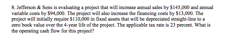  8. Jefferson & Sons is evaluating a project that will increase