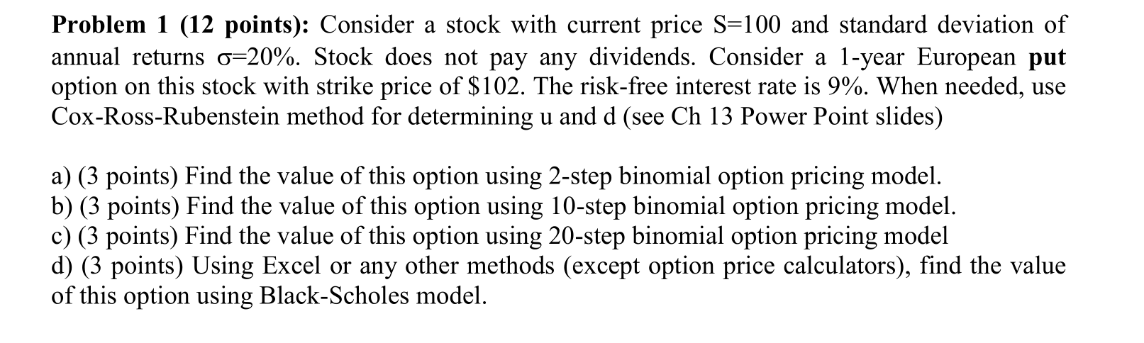 Problem 1 (12 points): Consider a stock with current price S=100