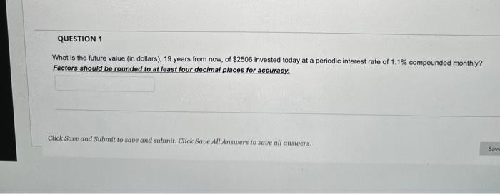  QUESTION 1 What is the future value in dollars), 19 years