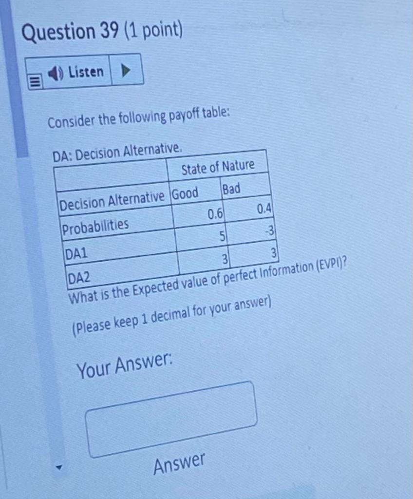  Question 39 (1 point) Listen Consider the following payoff table: DA: