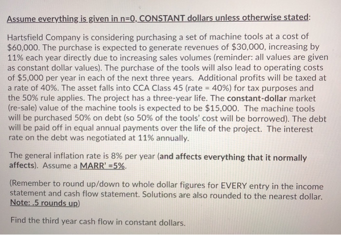  Assume everything is given in n=0, CONSTANT dollars unless otherwise stated: