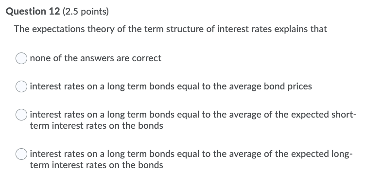 higher than short-term interest rates because Olong-term bonds are more liquid than