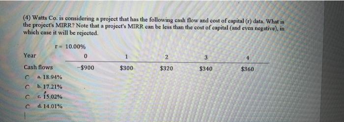 (4) Watts Co. is considering a project that has the following