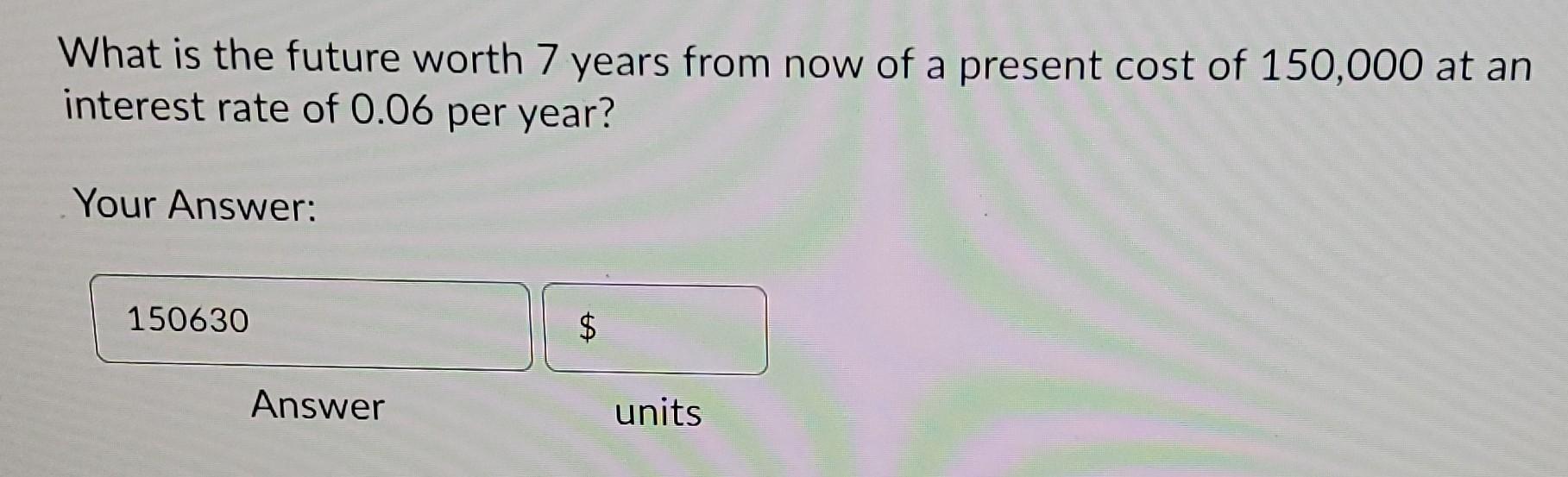 help What is the future worth 7 years from now of