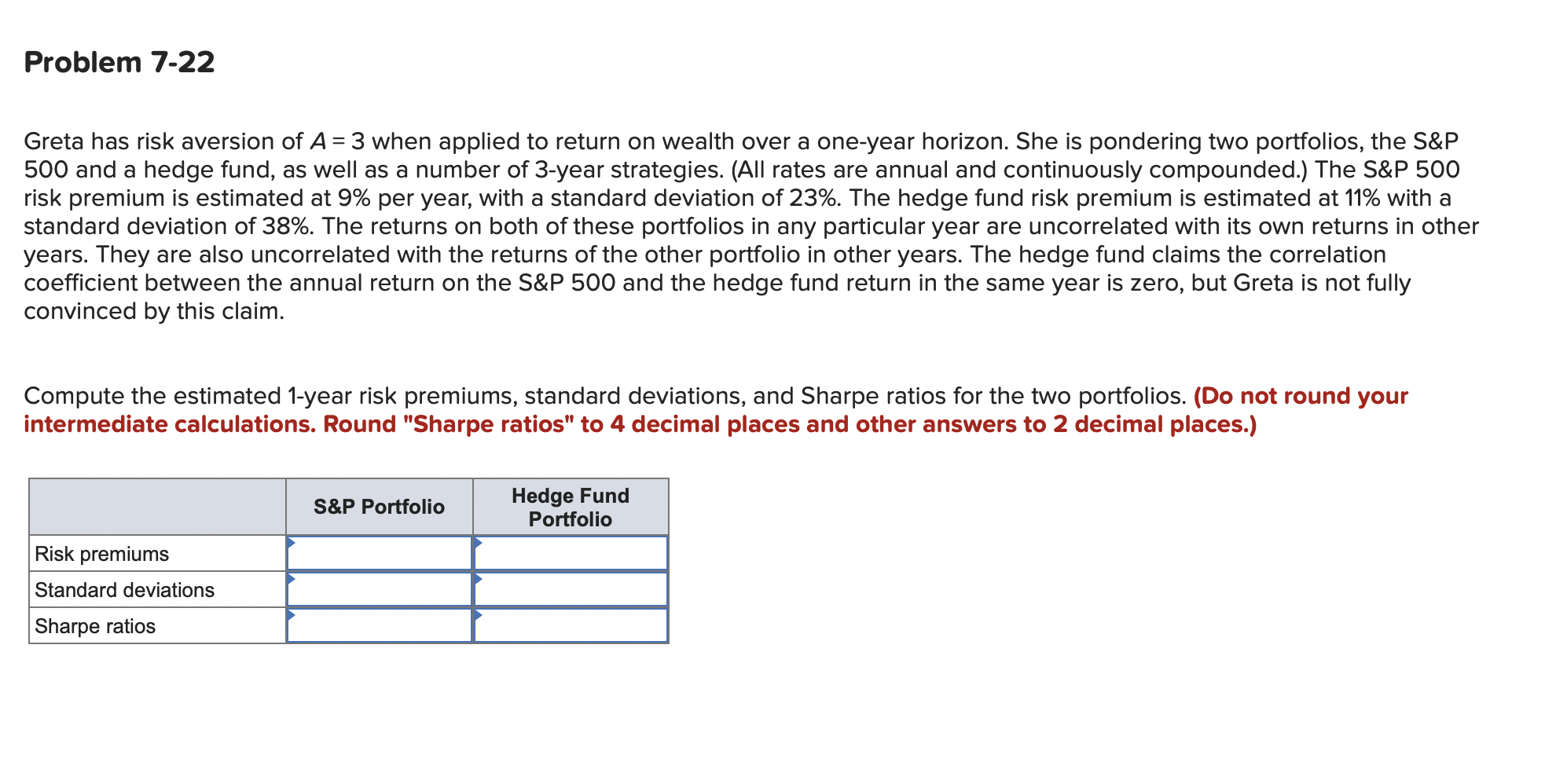  Problem 7-22 Greta has risk aversion of A= 3 when applied