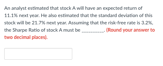  An analyst estimated that stock A will have an expected return