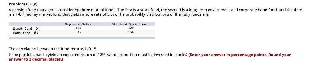  Problem 6.2 (a) A pension fund manager is considering three mutual