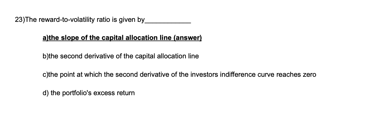 Can you please further explain the correct answer (Answer A) 23)The reward-to-volatility