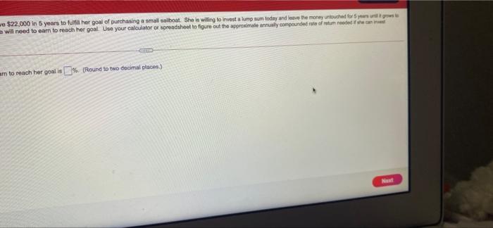 $22,000 in 5 years to fulfill her goal of purchasing a small