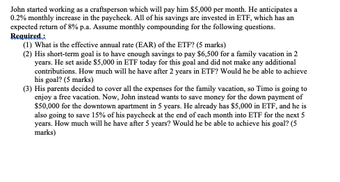 John started working as a craftsperson which will pay him $5,000
