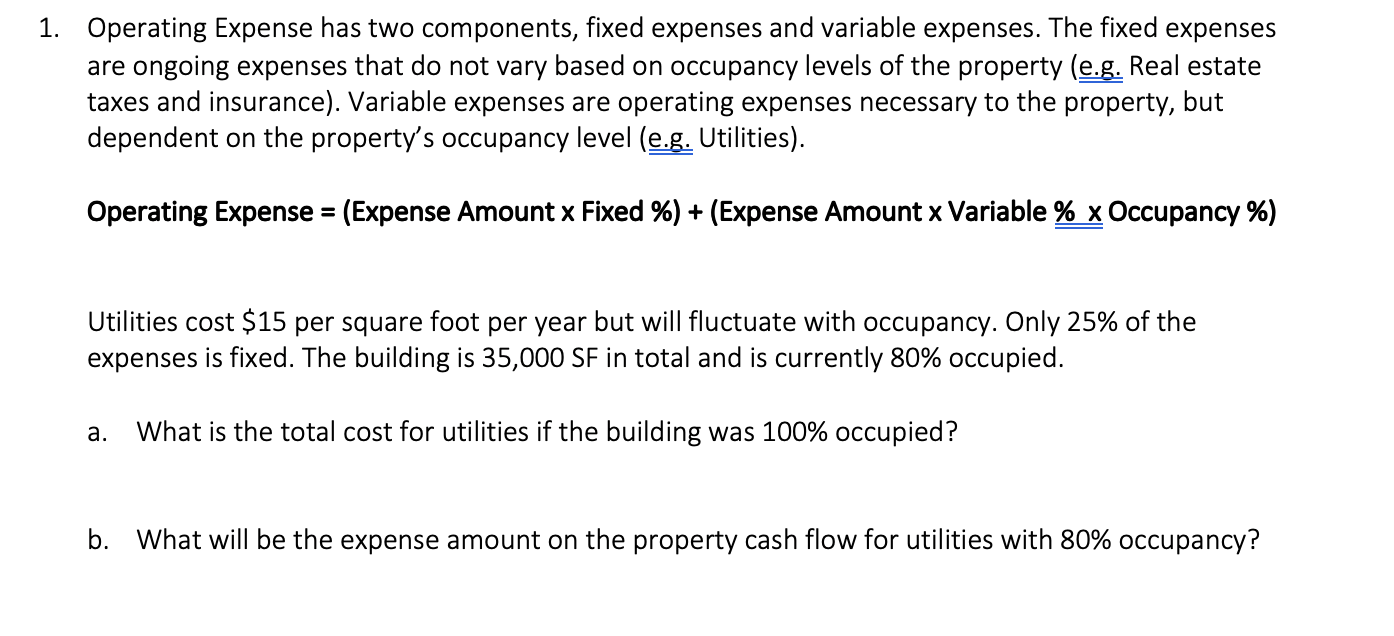  1. Operating Expense has two components, fixed expenses and variable expenses.