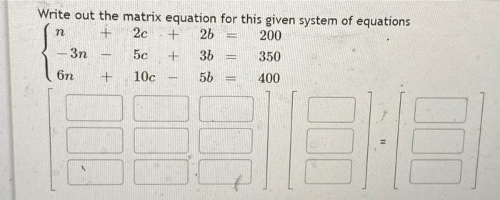  n Write out the matrix equation for this given system of