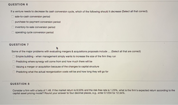  QUESTION 6 If a venture needs to decrease its cash conversion