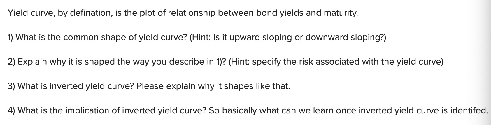  Yield curve, by defination, is the plot of relationship between bond