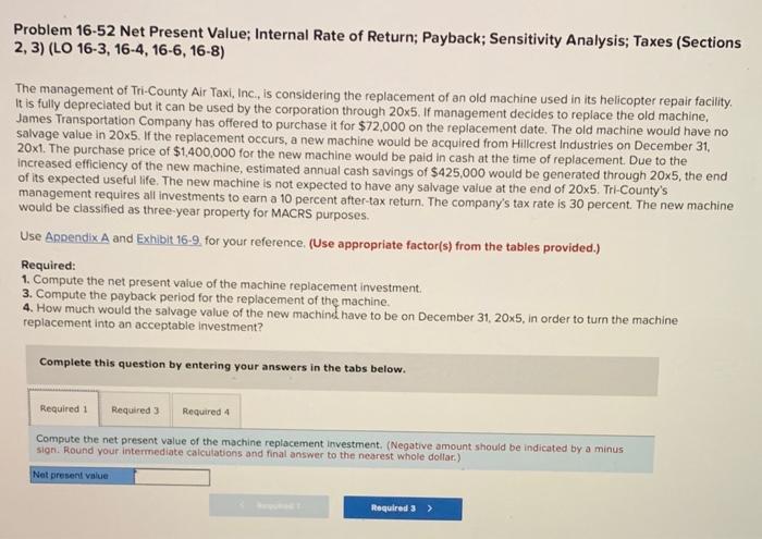 Requirements 1, 2 and 4 Problem 16-52 Net Present Value; Internal Rate