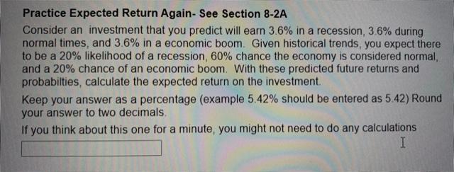 Practice Expected Return Again- See Section 8-2A Consider an investment that