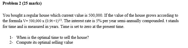  Problem 2 (25 marks) You bought a regular house which current