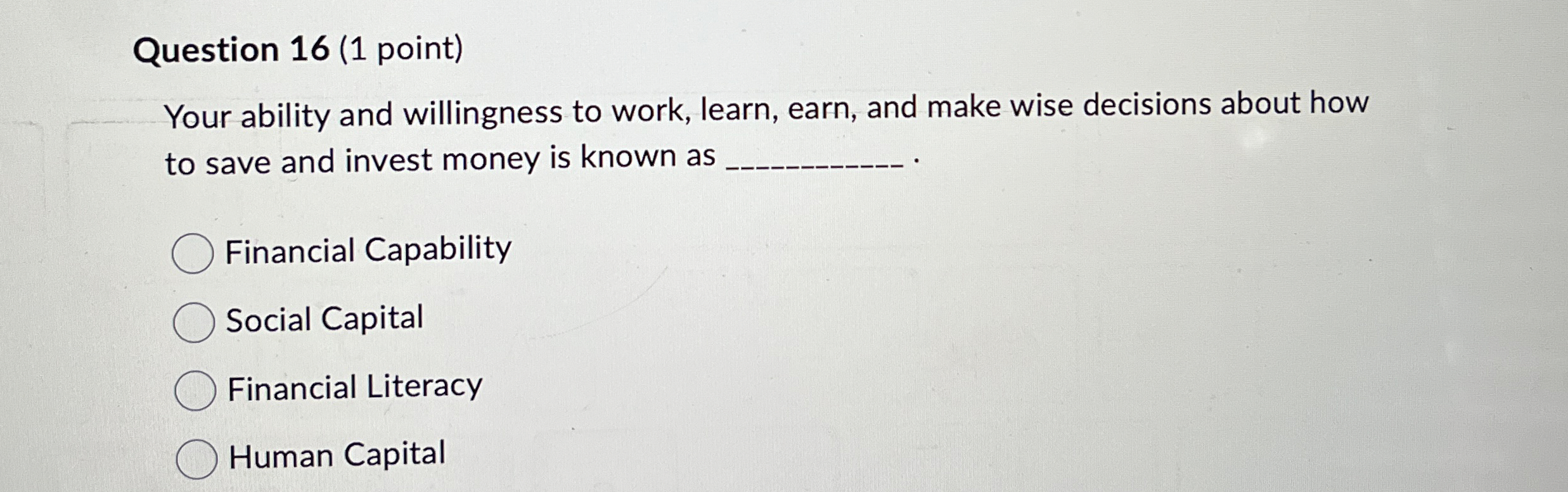  Question 16(1 point) Your ability and willingness to work, learn, earn,