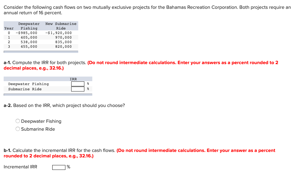 Consider the following cash flows on two mutually exclusive projects for