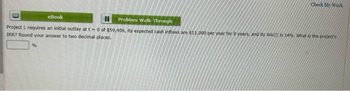  Check My Work eBook Problem Walk-Through Project L requires an initial