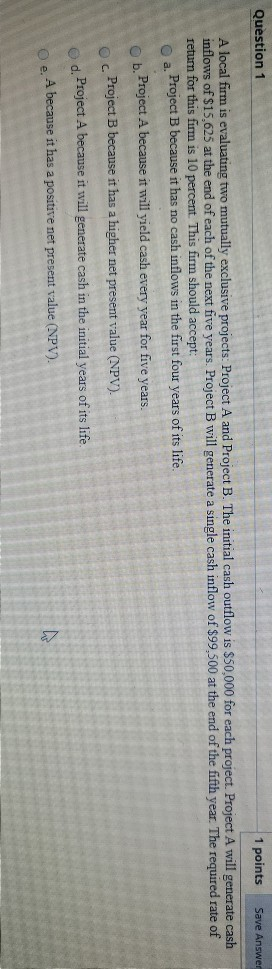  Question 1 1 points Save Answer A local firm is evaluating