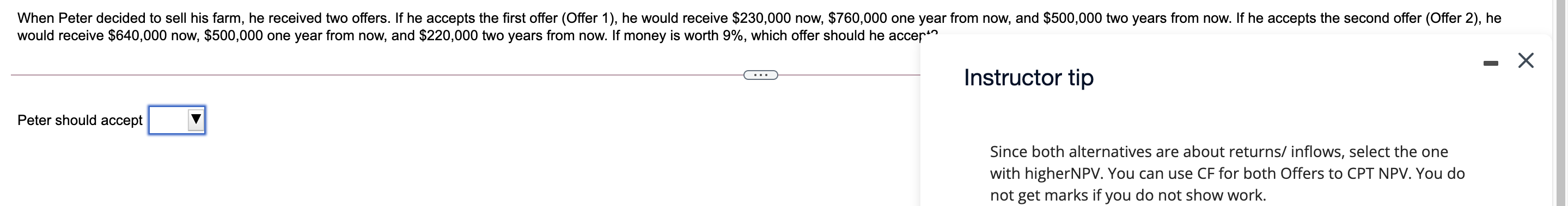  When Peter decided to sell his farm, he received two offers.
