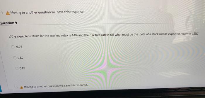  Moving to another question will save this response. Question 9 of