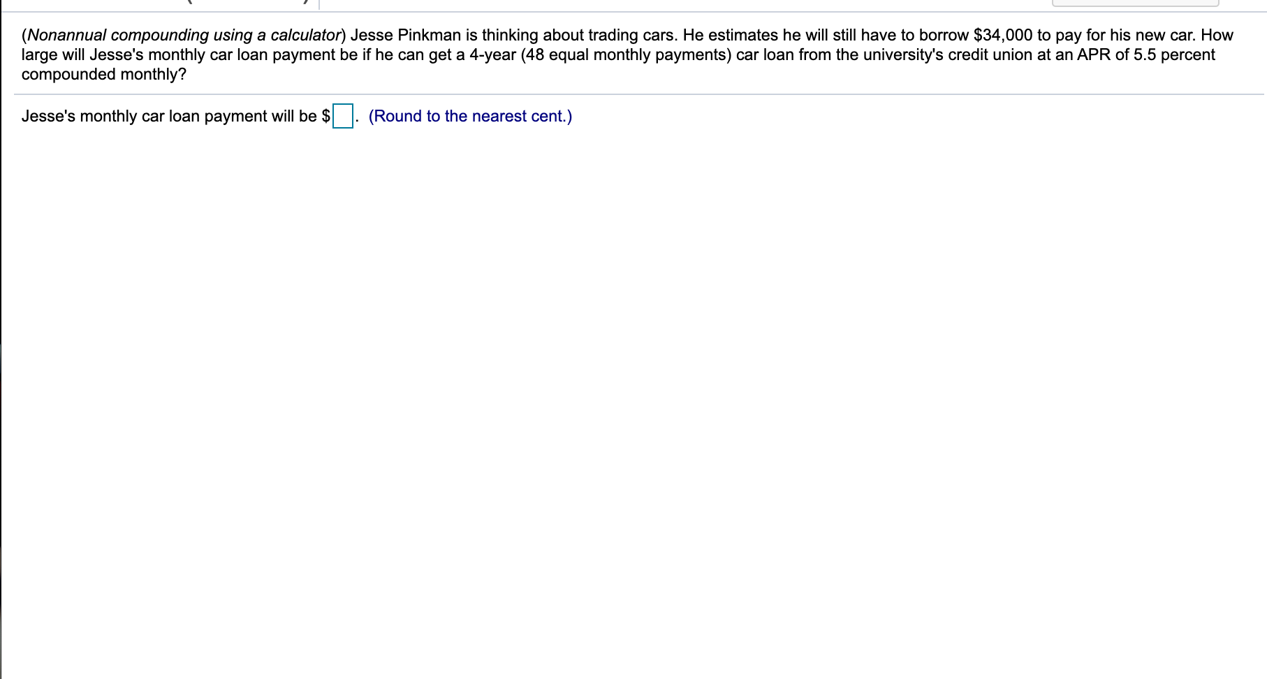  (Nonannual compounding using a calculator) Jesse Pinkman is thinking about trading