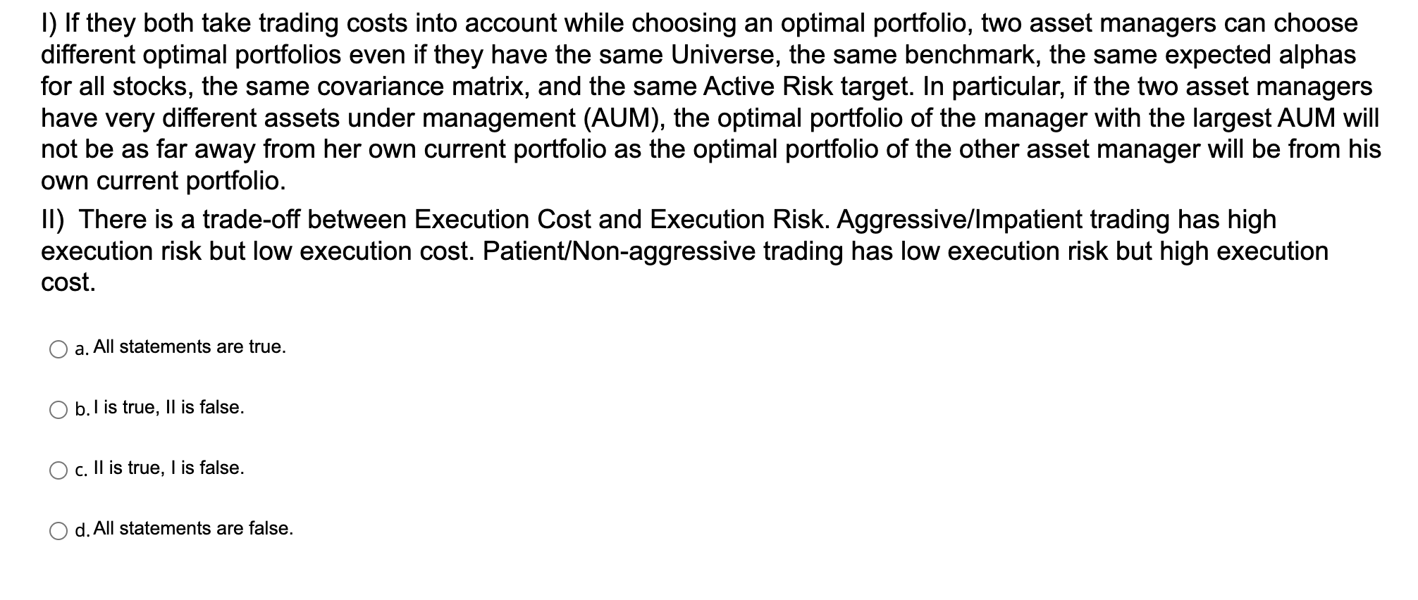 please answer both I) If they both take trading costs into account