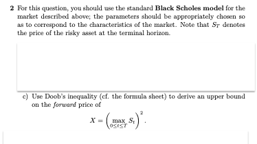 2 For this question, you should use the standard Black Scholes