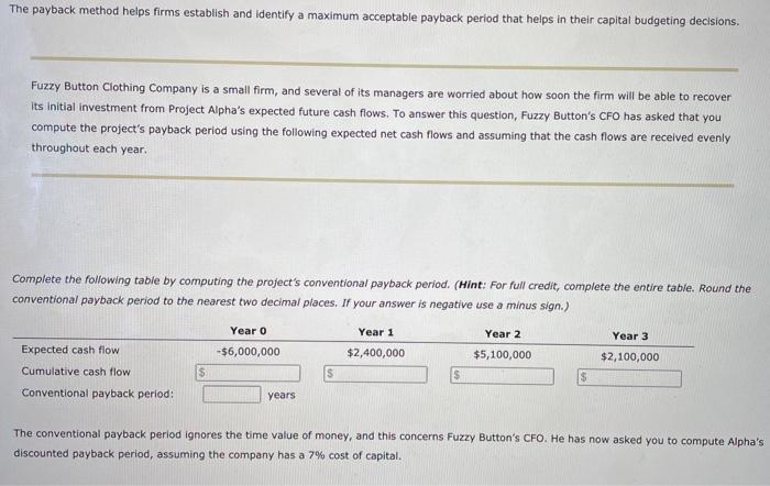  The payback method helps firms establish and identify a maximum acceptable