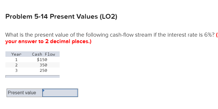 chapter 5 homework. Problem 5-14 Present Values (LO2) what is the present