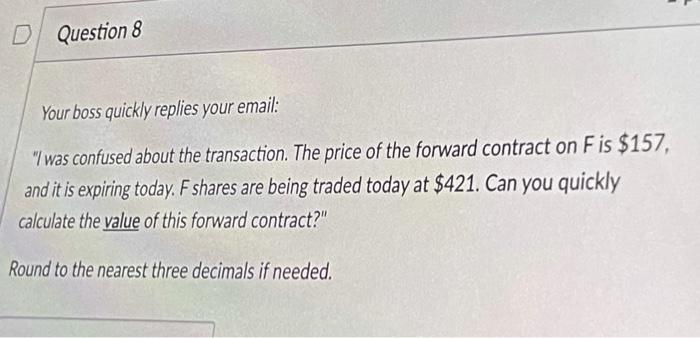  D Question 8 Your boss quickly replies your email: "/was confused