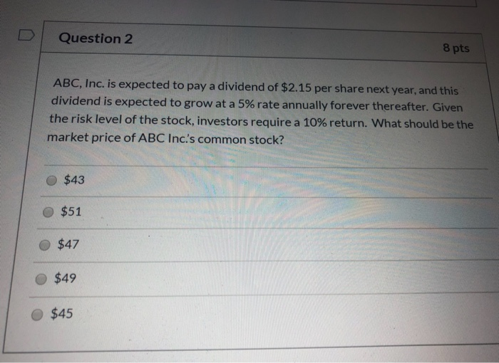  Question 2 8 pts ABC, Inc. is expected to pay a