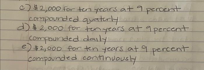 please show all work for c,d and e c) $2,000 for ten