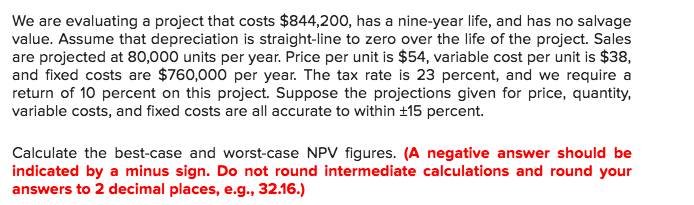 We are evaluating a project that costs $844,200, has a nine-year